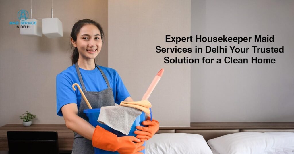Housekeeper Maid Services in Delhi